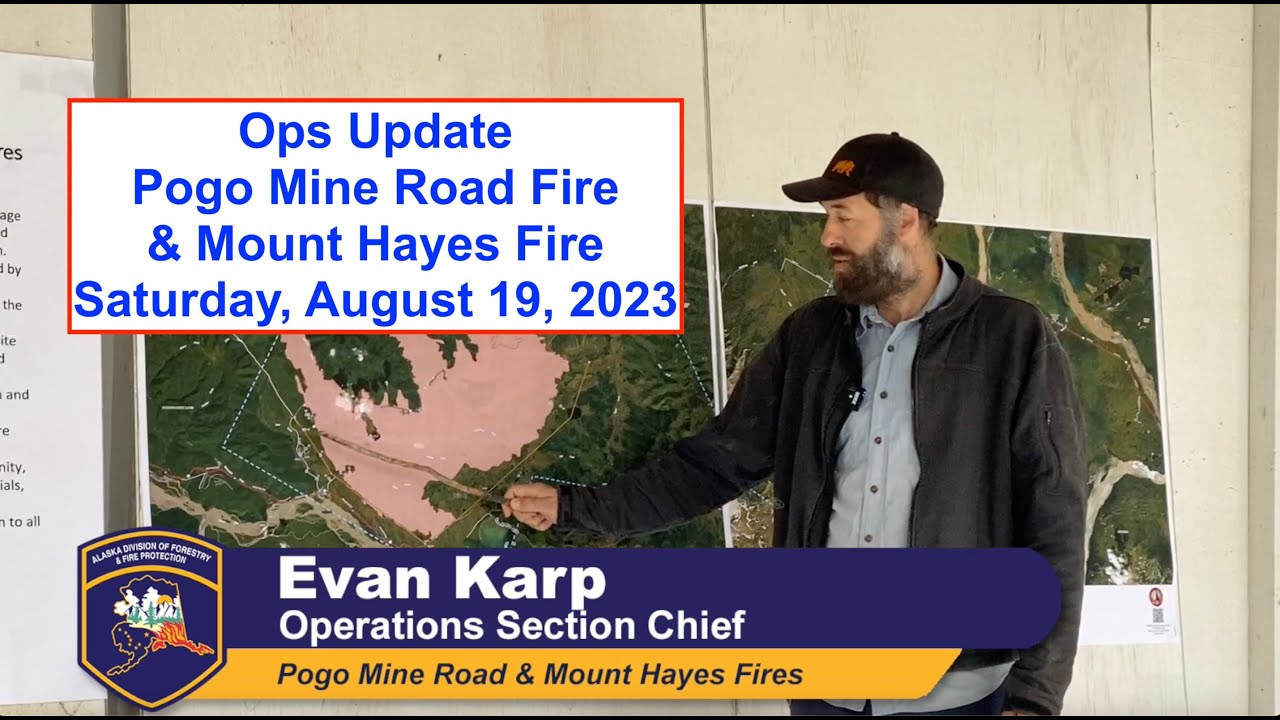 Operational Briefing Pogo Mine Road Fire & Mount Hayes Fire - August 19, 2023