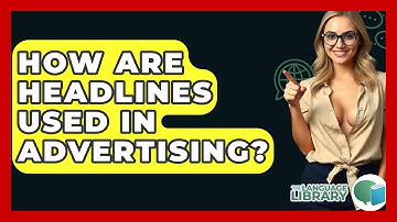 How Are Headlines Used In Advertising? - The Language Library