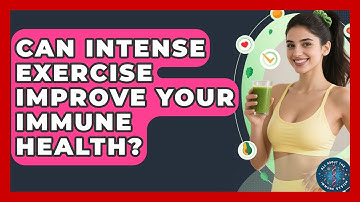 Can Intense Exercise Improve Your Immune Health? - All About the Immune System