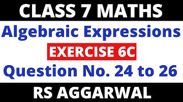Exercise 6C Que. 24 to 26। Class 7 Maths Rs Aggarwal। Algebraic Expressions