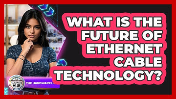 What Is The Future Of Ethernet Cable Technology? - The Hardware Hub