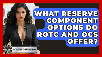 What Reserve Component Options Do ROTC And OCS Offer? - Battle Tested Brotherhood