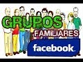 CREAR GRUPOS FAMILIARES EN FACEBOOK 2014