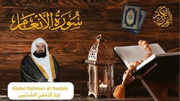 Surah Al-Anam (The Cattle)| By Sheikh Abdur-Rahman As-Sudais |سورة ٱلْأَنْعَامْ