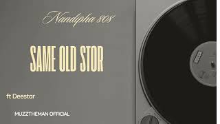 Nandipha808 - Same Old Story Ft Deestar Za & Djy Fresh