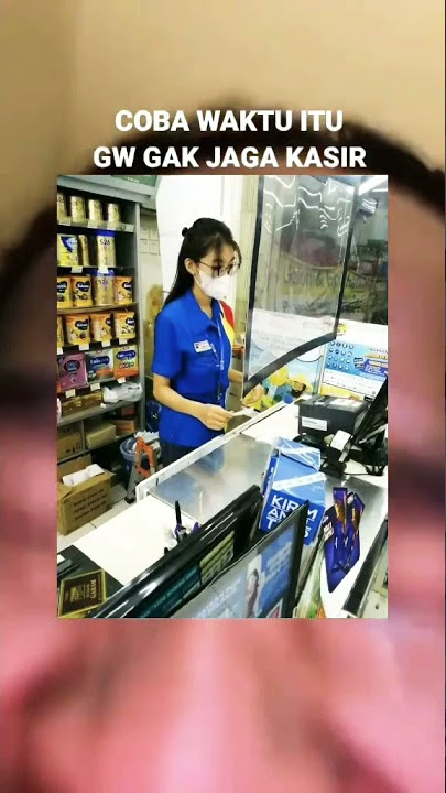 COBA AJA WAKTU ITU GW GAK JAGA KASIR™||viral