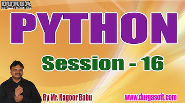 PYTHON Tutorials || Session - 16 || by Mr. Nagoor Babu On 30-10-2019 @ 5:30PM