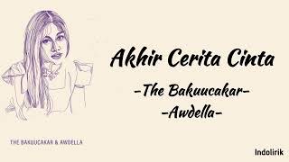 Akhir Cerita Cinta - The Bakuucakar, Awdella | Lirik Lagu
