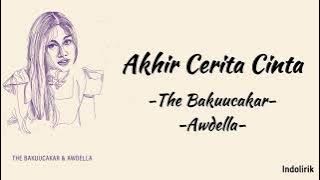 Akhir Cerita Cinta - The Bakuucakar, Awdella | Lirik Lagu