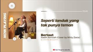 Bertaut - Nadin Amizah Lirik (Cover by Mitty Zasia)