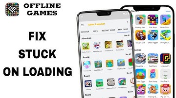 How To Fix And Solve Stuck On Loading On Offline Games App | Final Solution