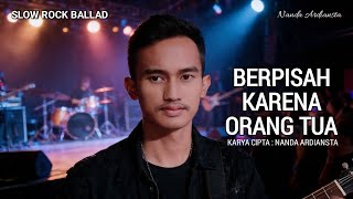 SLOWROCK TERBARU 2026 | BERPISAH KARENA ORANG TUA - KARYA NANDA ARDIANSTA / OFFICIAL VIDEO LIRIK