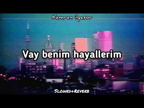 Vay benim hayallerim (Slowed+Reverb)