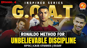 Inspired Episode -4 | G.O.A.T Ronaldo method for unbelievable disciplineUPSC | case studies | Essay