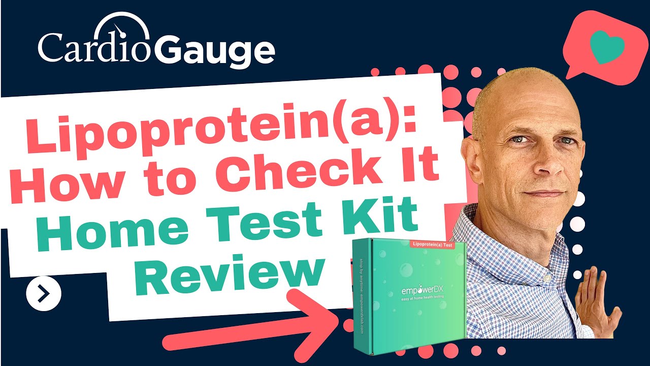 Липопротеин(а) — как его проверить и обзор домашнего тест-набора EmpowerDx