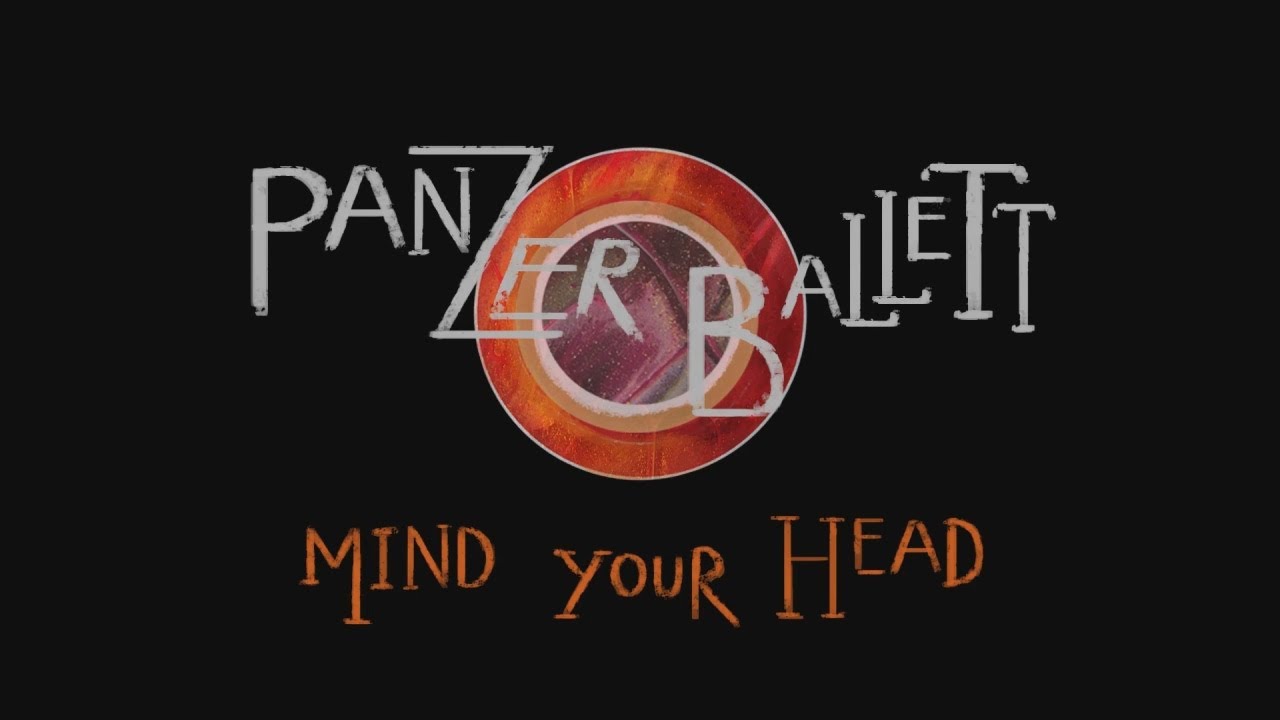 Watch Panzerballett feat. Morgan Ågren - Mind Your Head on YouTube Watch Panzerballett feat. Morgan Ågren - Mind Your Head on YouTube