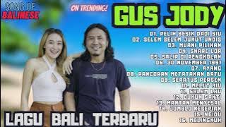 GUS JODY FULL ALLBUM | SALIP DI PENGKOLAN | PELIH BESIK DADI SIU | LAGU BALI TERBARU DAN TERPOPULER