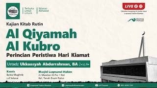 [LIVE] Ustadz Ukkaasyah Abdurrahman, BA - The Book of Al-Qiyamah Al-Kubro - Aqeedah Study