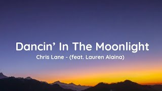 Video thumbnail of "Chris Lane - Dancin’ In The Moonlight (feat. Lauren Alaina) [lyrics]"