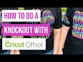 🤩 How To Do A Knockout With Cricut Offset