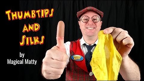 Thumb Tips and Silks by Magical Matty