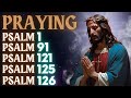 Listen to gods message for youprayers of faith praying psalms 1 91 121 125 and 126