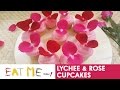 Eat Me Now!: Lychee &amp; Rose Cupcakes