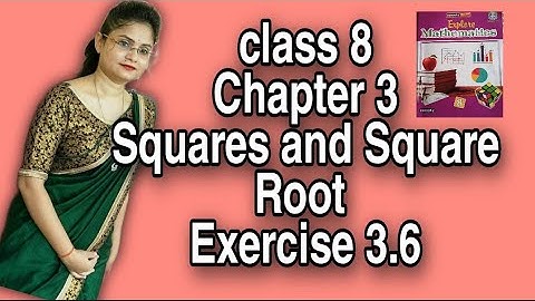 class 8/chapter -3 Squares And Square Root/exercise 3.6/cordova explore  Mathematics
