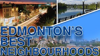 Edmonton Alberta - Top 3 Neighbourhoods To Live In