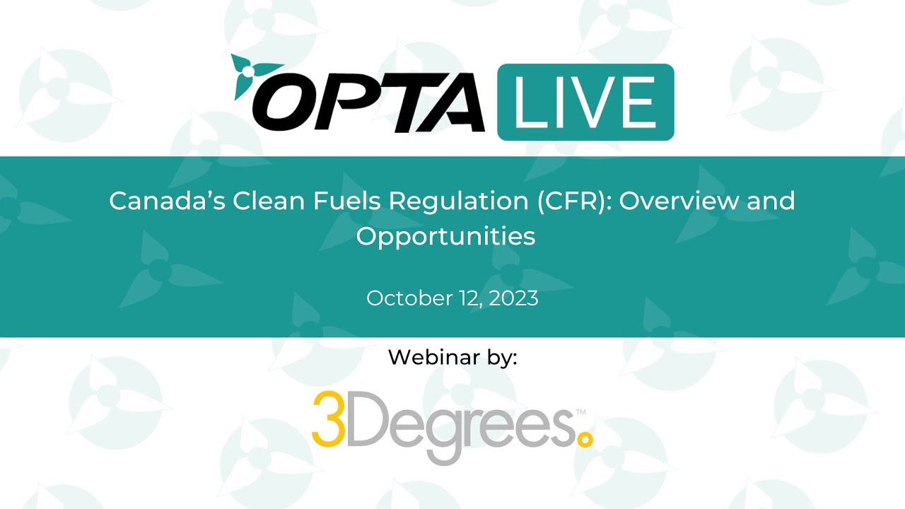 Canada’s Clean Fuels Regulation (CFR) Overview and Opportunities inar by 3Degrees Group