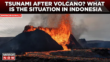 Indonesia Volcanic Eruption | Tsunami Alert After String Of Volcanic Eruptions, 11,000 Evacuated