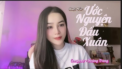 ƯỚC NGUYỆN ĐẦU XUÂN LOFI - NGỌC DIỆP