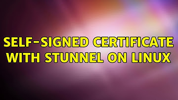 Self-signed certificate with stunnel on linux
