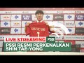 Konferensi Pers: PSSI Resmi Perkenalkan Shin Tae-yong