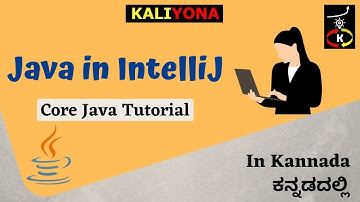 Java First Program in IntelliJ Idea IDE | Core Java Tutorial | Hello World | Kaliyona | In Kannada