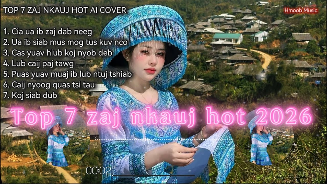 Top 7 Zaj nkauj cover hot 2026 - mloog nkauj 9x mas kho siab heev lis os 