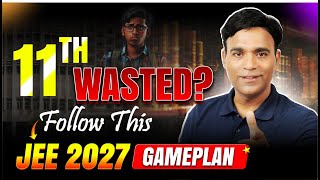 11th Wasted? Exact Bounce-Back Plan for JEE 2027 | Smart Study Plan & Mock Strategy