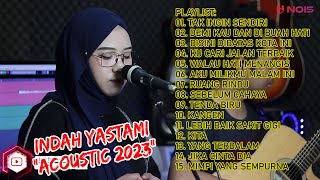 INDAH YASTAMI - AKU MASIH SEPERTI YANG DULU (TAK INGIN SENDIRI) | FULL ALBUM ACOUSTIC LAGI VIRAL2023