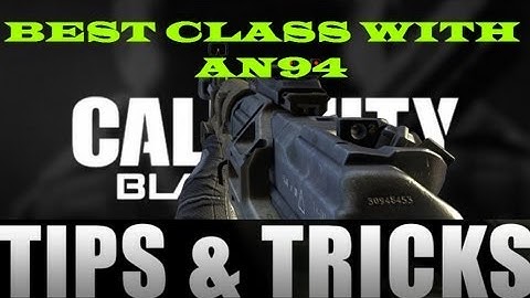 Black Ops 2: AN94 BEST CLASS SETUP + TIPS AND TRICKS