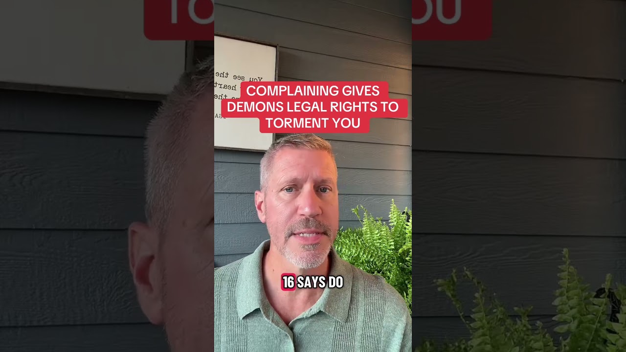 COMPLAINING GIVES DEMONS LEGAL RIGHTS TO TORMENT YOU