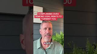 Complaining Gives Demons Legal Rights To Torment You