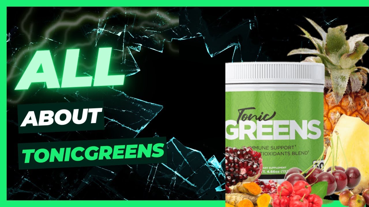 TONICGREENS- (Supplements) – Health(warning)-benefits