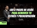 Los 3 pasos de Jesús para remover tu estrés y preocupación