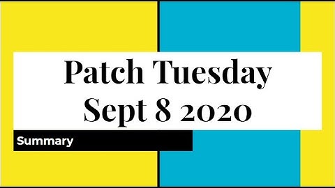 Patch Tuesday Quick Summary - 23 critical, 105 important vulnerabilities fixed (Sept 8, 2020)