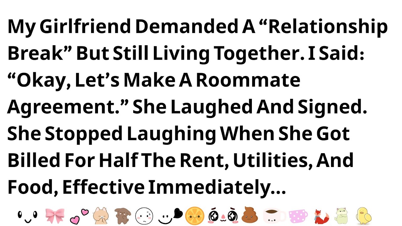 My Girlfriend Demanded A “Relationship Break” But Still Living Together. I Said....