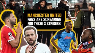 Manchester United Fans are SCREAMING For THESE 3 Strikers!