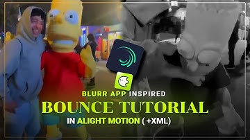 BLURR INSPIRED BOUNCE TUTORIAL | ALIGHT MOTION TUTORIAL  + XML.