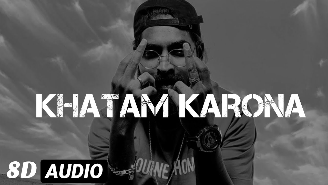 EMIWAY - KHATAM KARONA (8D AUDIO) (Prod by PSYIK)