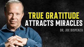 Gratitude Is the Frequency That Attracts Miracles - Joe Dispenza Motivational Speech