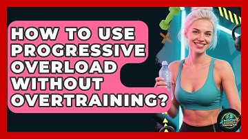 How To Use Progressive Overload Without Overtraining? - High Energy Training Hub